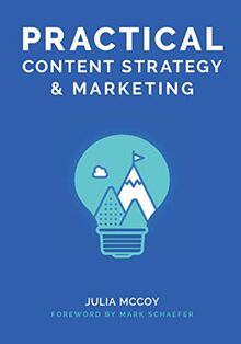 Practical Content Strategy & Marketing: The Content Strategy & Marketing Course Guidebook