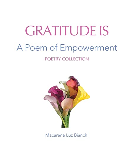 Gratitude Is: A Poem of Empowerment (Poetry Collection)