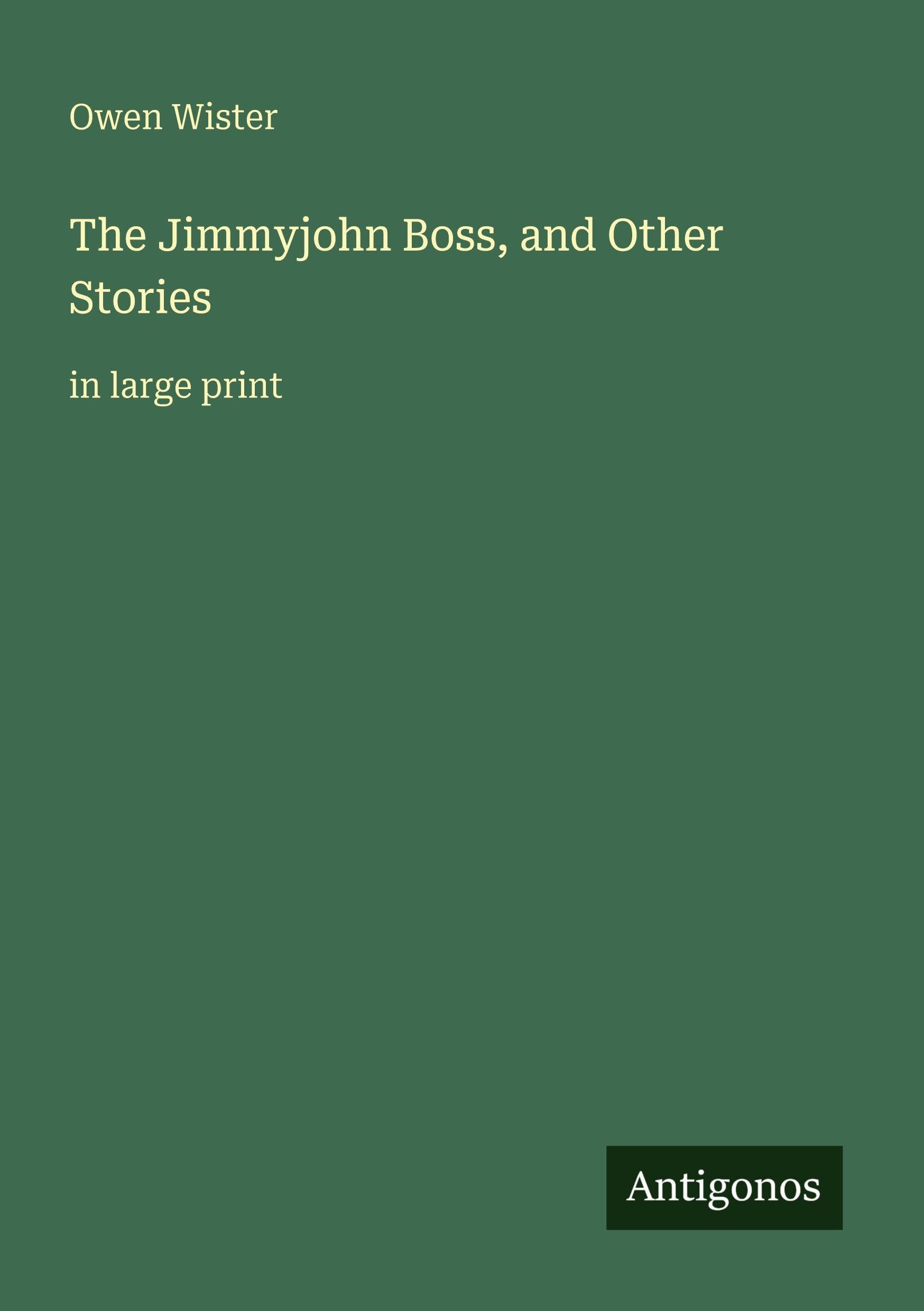 The Jimmyjohn Boss, and Other Stories: in large print