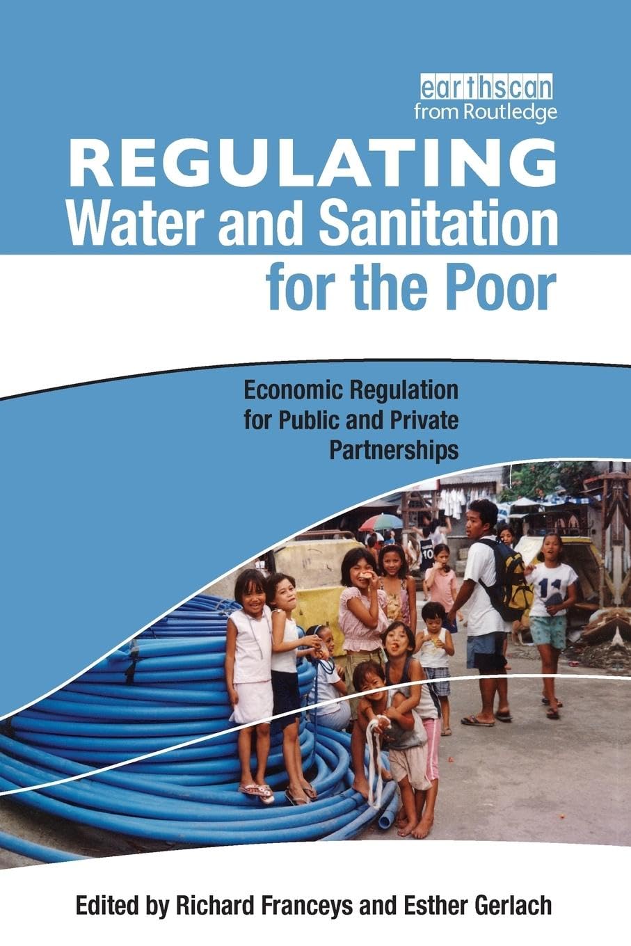 unbekannt Regulating Water And Sanitation For The Poor, Economic Regulation For Public And Private Partnerships