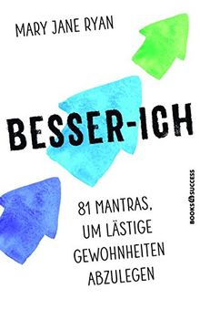 Besser-ich: 81 Mantras, um lästige Gewohnheiten abzulegen