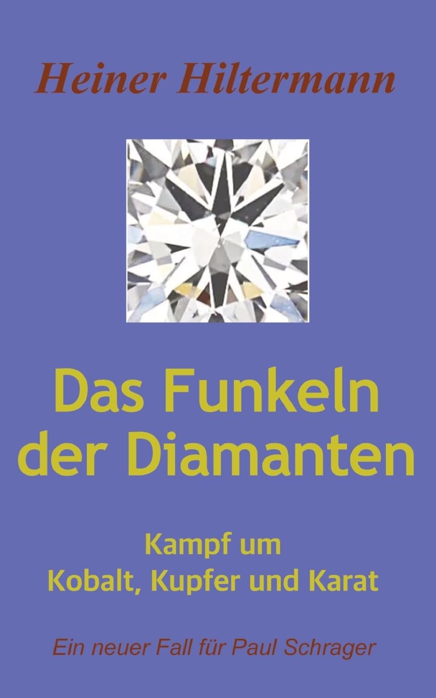 Das Funkeln der Diamanten: Kampf um Kupfer, Kobalt und Karat (Paul Schrager)