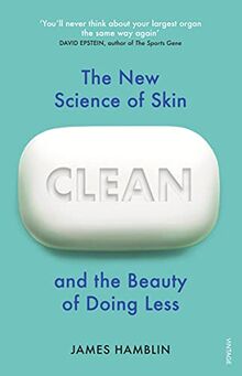 Clean: The New Science of Skin and the Beauty of Doing Less