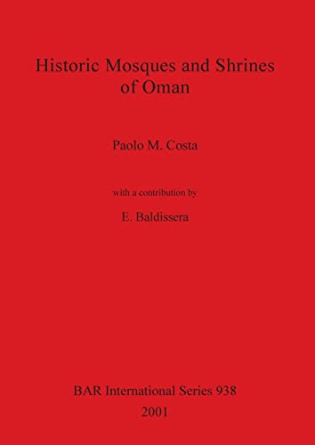 Historic Mosques and Shrines of Oman (British Archaeological Reports, Band 938)