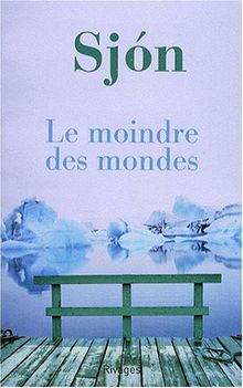 Le moindre des mondes : récit