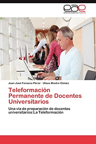 Teleformación Permanente de Docentes Universitarios: Una vía de preparación de docentes universitarios:La Teleformación