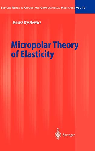 Micropolar Theory of Elasticity (Lecture Notes in Applied and Computational Mechanics, 15, Band 15)