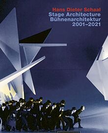 Hans Dieter Schaal, Stage Architecture 2001–2021 / Bühnenarchitektur 2001–2021: With an Introduction by Wolfgang Willaschek