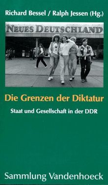 Die Grenzen der Diktatur. Staat und Gesellschaft in der DDR