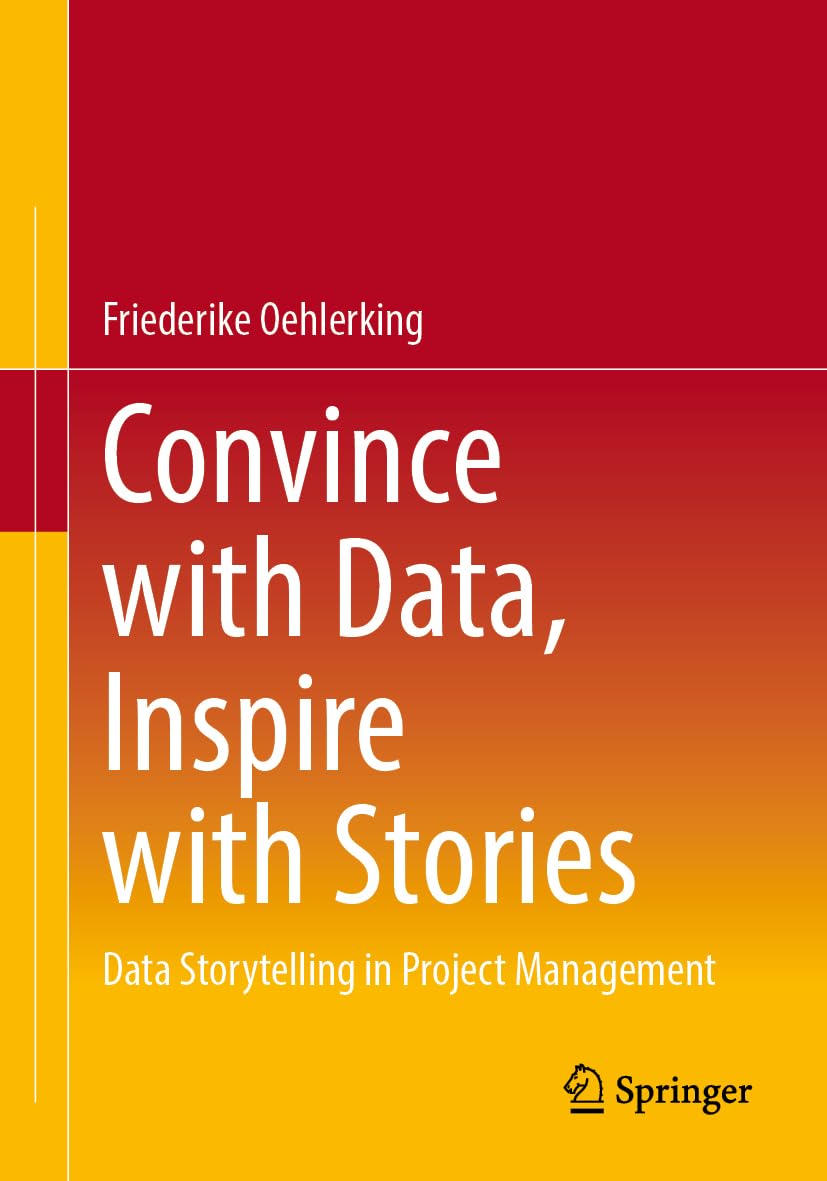 Convince with Data, Inspire with Stories: Data Storytelling in Project Management