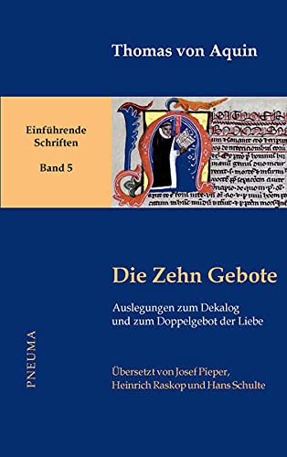 Die Zehn Gebote: Auslegungen zum Dekalog und zum Doppelgebot der Liebe (Thomas von Aquin, Einführende Schriften)