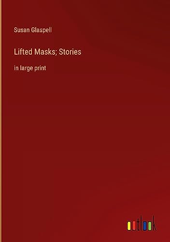 Lifted Masks; Stories: in large print