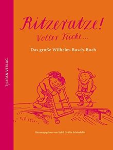 Ritzeratze! Voller Tücke ...: Das große Wilhelm-Busch-Buch (Hausbuch)