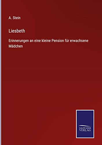 Liesbeth: Erinnerungen an eine kleine Pension für erwachsene Mädchen