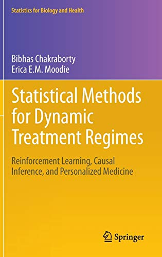 Statistical Methods for Dynamic Treatment Regimes: Reinforcement Learning, Causal Inference, and Personalized Medicine (Statistics for Biology and Health, 76, Band 76)