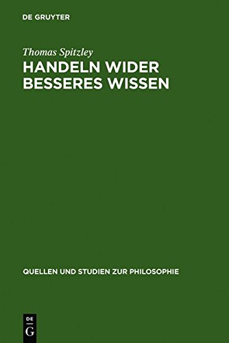 Handeln wider besseres Wissen: Eine Diskussion klassischer Positionen (Quellen und Studien zur Philosophie, Band 30)