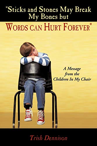 Sticks and Stones May Break My Bones but Words can Hurt Forever: A Message from the Children In My Chair