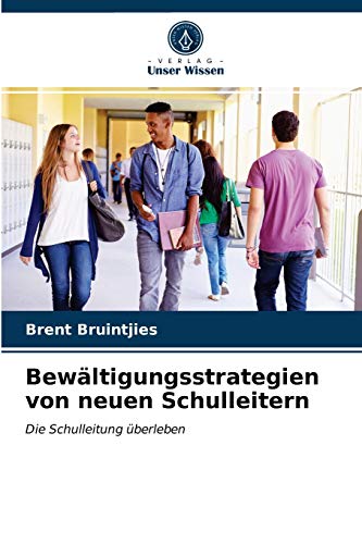 Bewältigungsstrategien von neuen Schulleitern: Die Schulleitung überleben