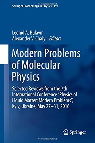 Modern Problems of Molecular Physics: Selected Reviews from the 7th International Conference “Physics of Liquid Matter: Modern Problems”, Kyiv, ... (Springer Proceedings in Physics, Band 197)