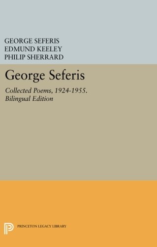 George Seferis, Collected Poems, 1924-1955. Bilingual Edition (Princeton Legacy Library)