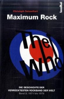 The Who - Maximum Rock: Die Geschichte der verrücktesten Rockband der Welt - Band 2