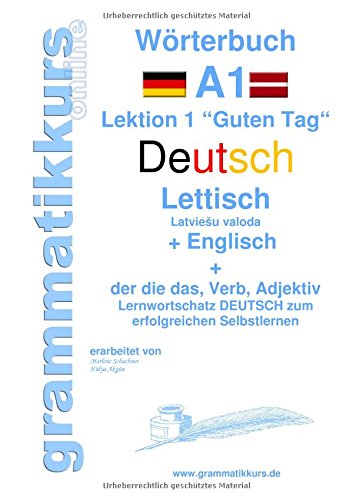 Wörterbuch Deutsch - Lettisch - Englisch Niveau A1: Lernwortschatz A1 Lektion 1 Guten Tag Sprachkurs Deutsch zum erfolgreichen Selbstlernen für ... Deutsch - Lettisch - Englisch A1 A2 B1)