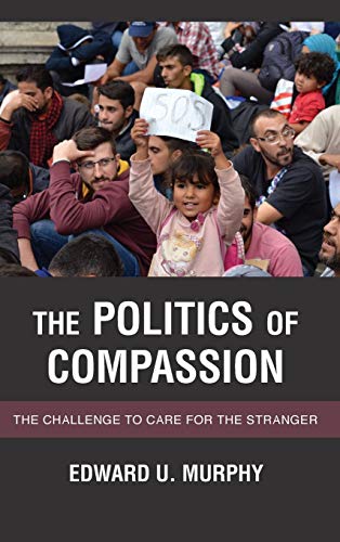 The Politics of Compassion: The Challenge to Care for the Stranger