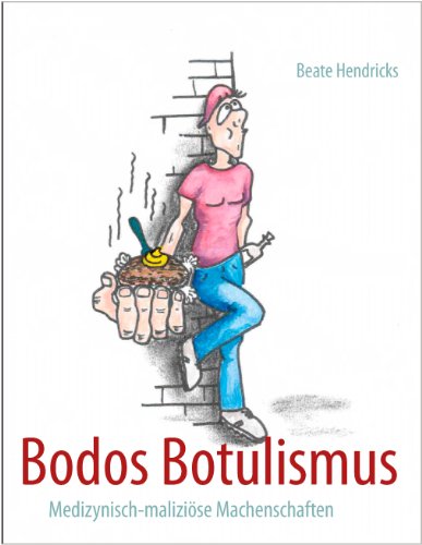 Bodos Botulismus: Medizynisch-maliziöse Machenschaften