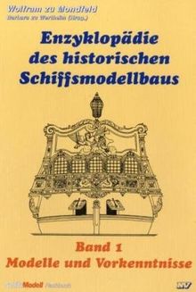 Enzyklopädie des historischen Schiffsmodellbaus 1: Modelle und Vorkenntnisse