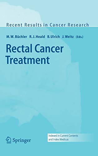 Rectal Cancer Treatment (Recent Results in Cancer Research, 165, Band 165)