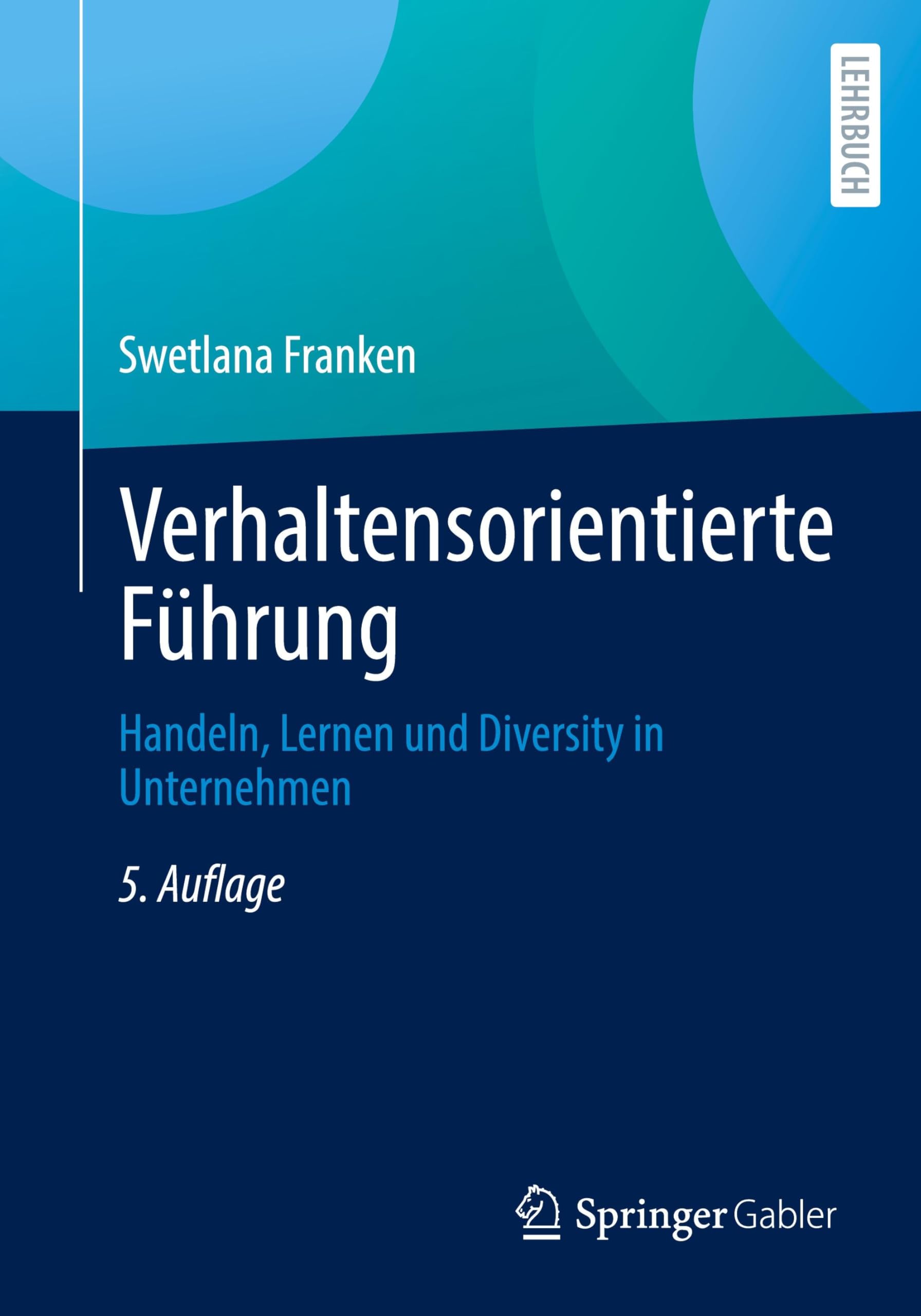 Verhaltensorientierte Führung: Handeln, Lernen und Diversity in Unternehmen