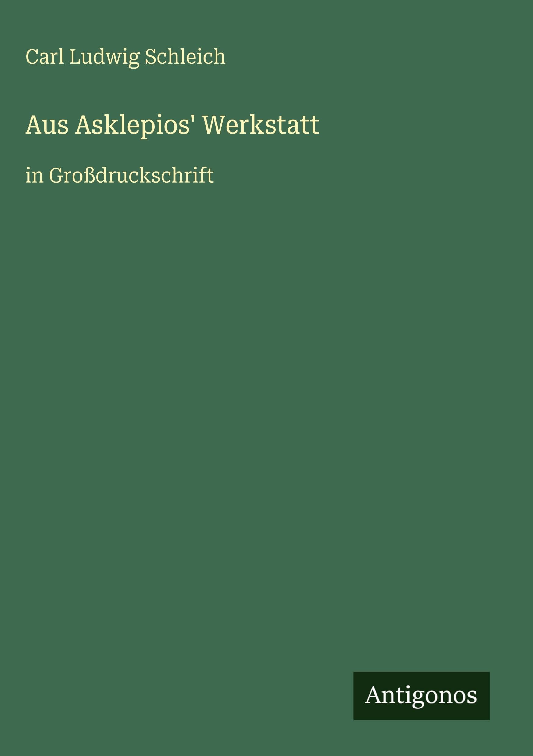 Aus Asklepios' Werkstatt: in Großdruckschrift