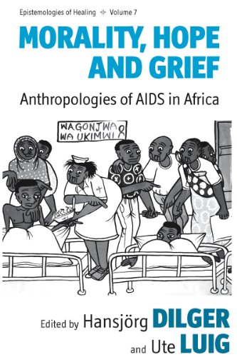 Morality, Hope and Grief: Anthropologies of AIDS in Africa (Epistemologies of Healing, Band 7)