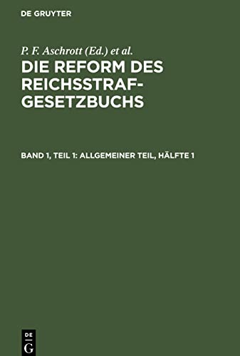 Allgemeiner Teil, Hälfte 1 (Die Reform des Reichsstrafgesetzbuchs)
