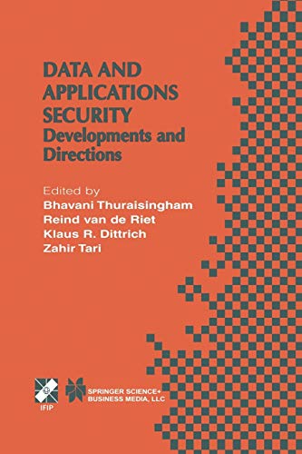 Data and Application Security: Developments And Directions (Ifip Advances In Information And Communication Technology) (IFIP Advances in Information and Communication Technology, 73, Band 73)