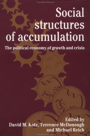 Social Structure of Accumulation: The Political Economy of Growth and Crisis
