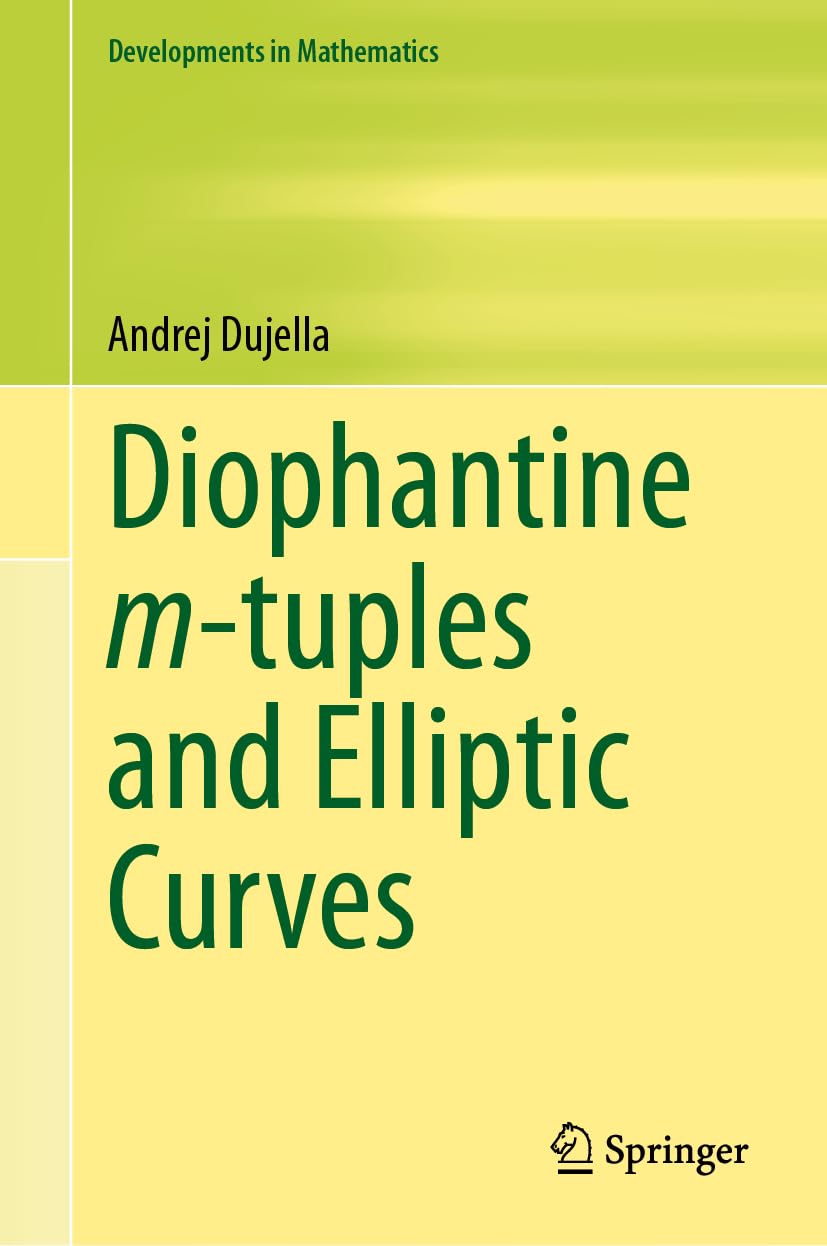 Diophantine m-tuples and Elliptic Curves (Developments in Mathematics, 79, Band 79)