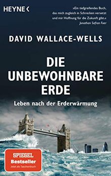 Die unbewohnbare Erde: Leben nach der Erderwärmung - Aktualisierte Neuausgabe