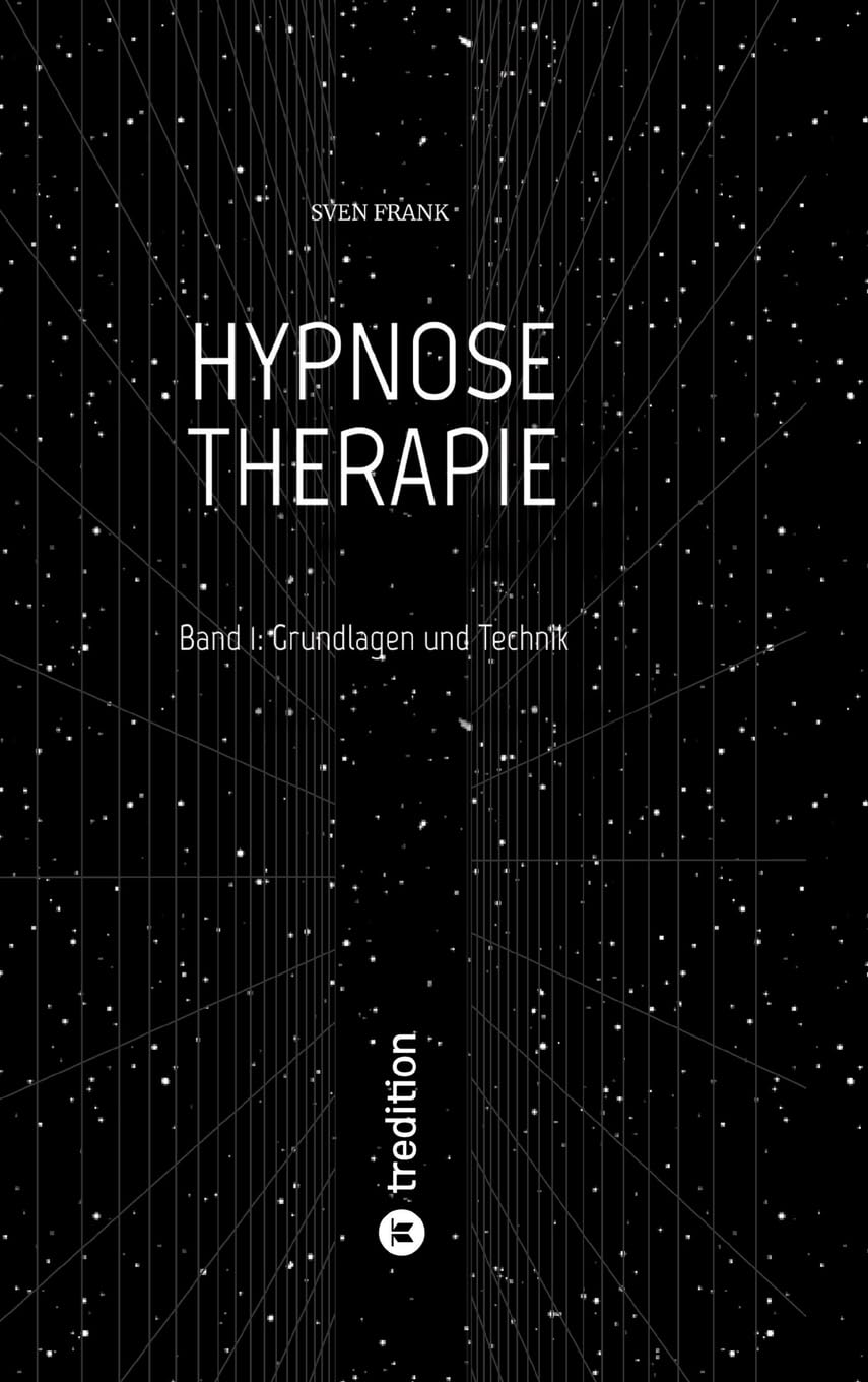 HYPNOSE THERAPIE: Band 1: Grundlagen und Technik