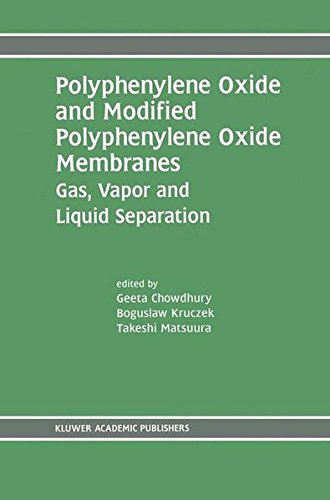 Polyphenylene Oxide and Modified Polyphenylene Oxide Membranes: Gas, Vapor and Liquid Separation: Gas, Vapour and Liquid Separation