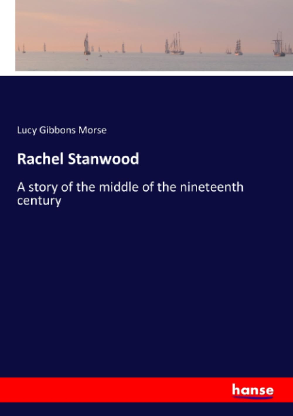 Rachel Stanwood: A story of the middle of the nineteenth century