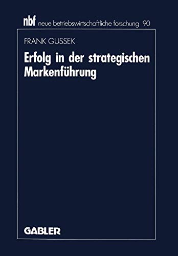 Erfolg in der strategischen Markenfuhrung (Neue betriebswirtschaftliche Forschung) (German Edition) (neue betriebswirtschaftliche forschung (nbf) (90), Band 90)