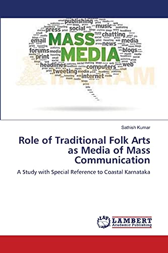 Role of Traditional Folk Arts as Media of Mass Communication: A Study with Special Reference to Coastal Karnataka
