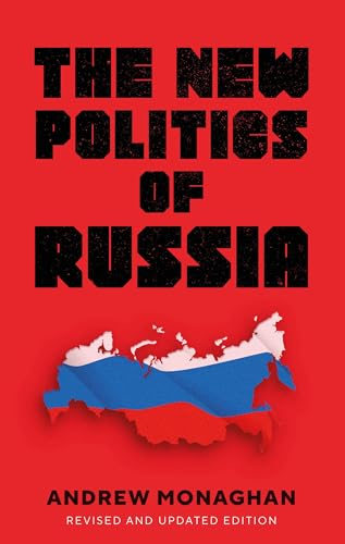 The new politics of Russia: Interpreting change, revised and updated edition (Russian Strategy and Power)