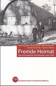 Fremde Heimat : das Schicksal der Vertriebenen nach 1945.