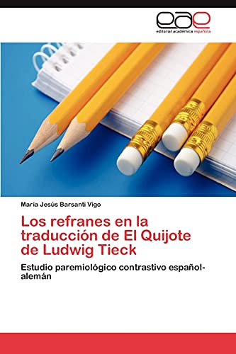 Los refranes en la traducción de El Quijote de Ludwig Tieck: Estudio paremiológico contrastivo español-alemán