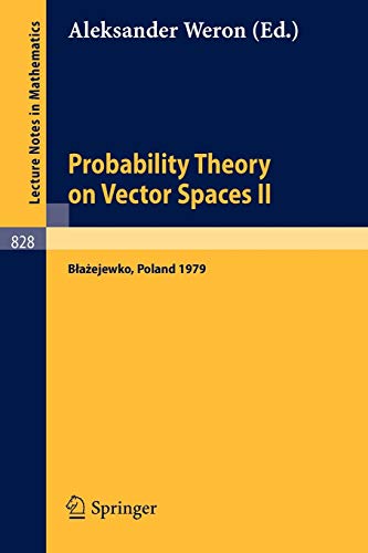 Probability Theory on Vector Spaces II: Proceedings, Blazejewko, Poland, September 17-23, 1979 (Lecture Notes in Mathematics, 828, Band 828)