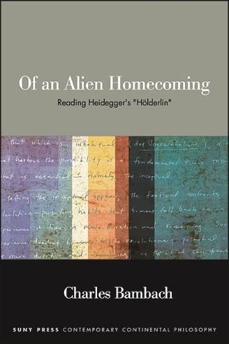 Of an Alien Homecoming: Reading Heidegger's Hölderlin (Contemporary Continental Philosophy)