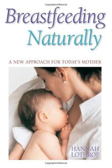 Breastfeeding Naturally: A New Approach For Today's Mother