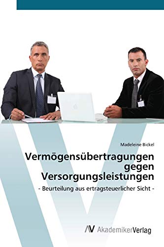 Vermögensübertragungen gegen Versorgungsleistungen: - Beurteilung aus ertragsteuerlicher Sicht -